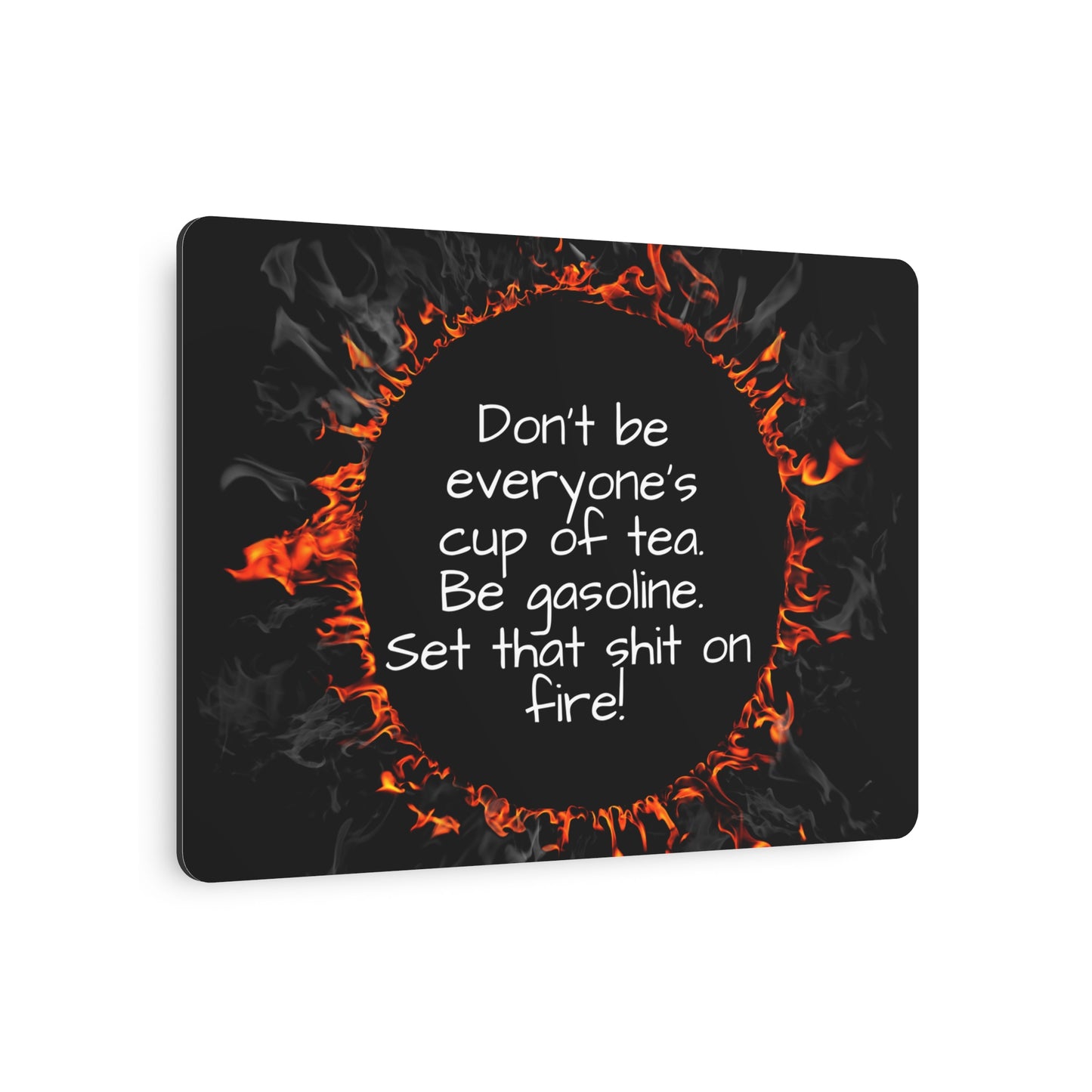 Motivational Be Gasoline Metal Art Sign | Funny Inspirational Wall Decor | Aluminum Sign for Office, Studio, Living Room | Gift Idea