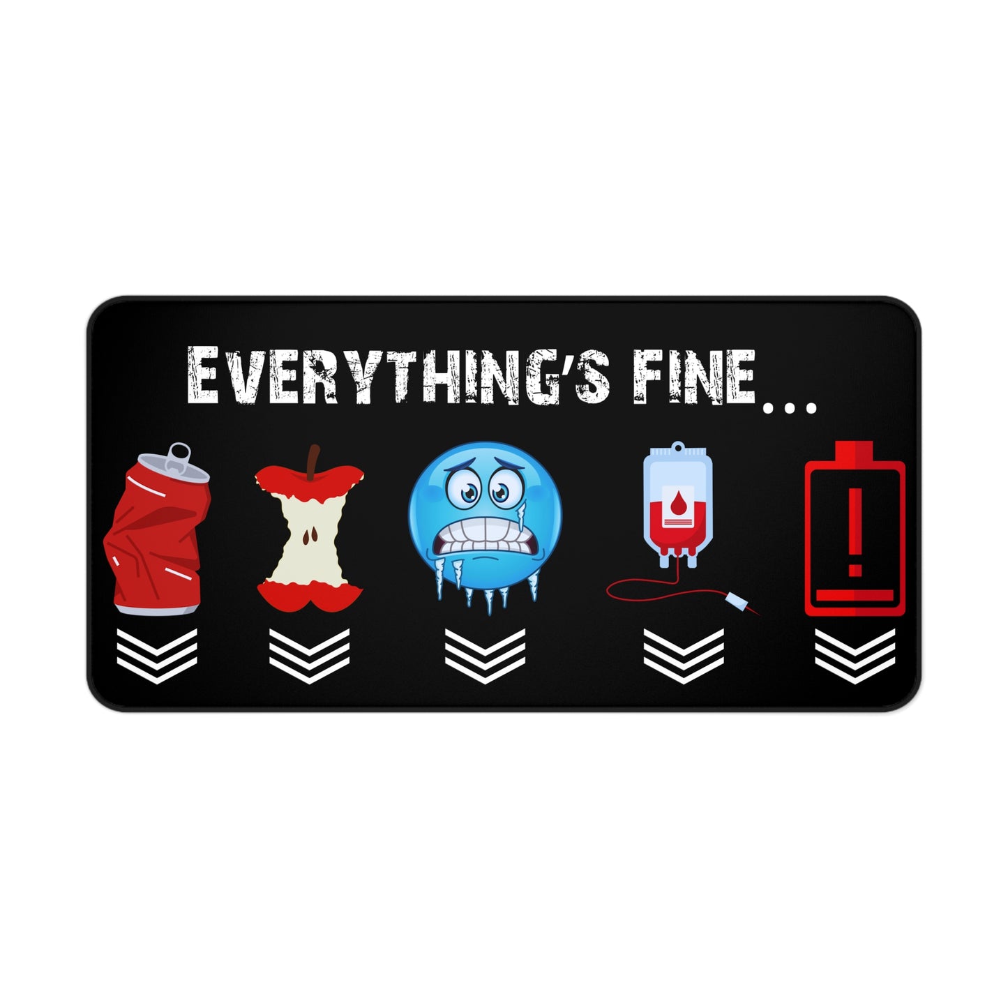 Everything's Fine Gamer Desk Mat