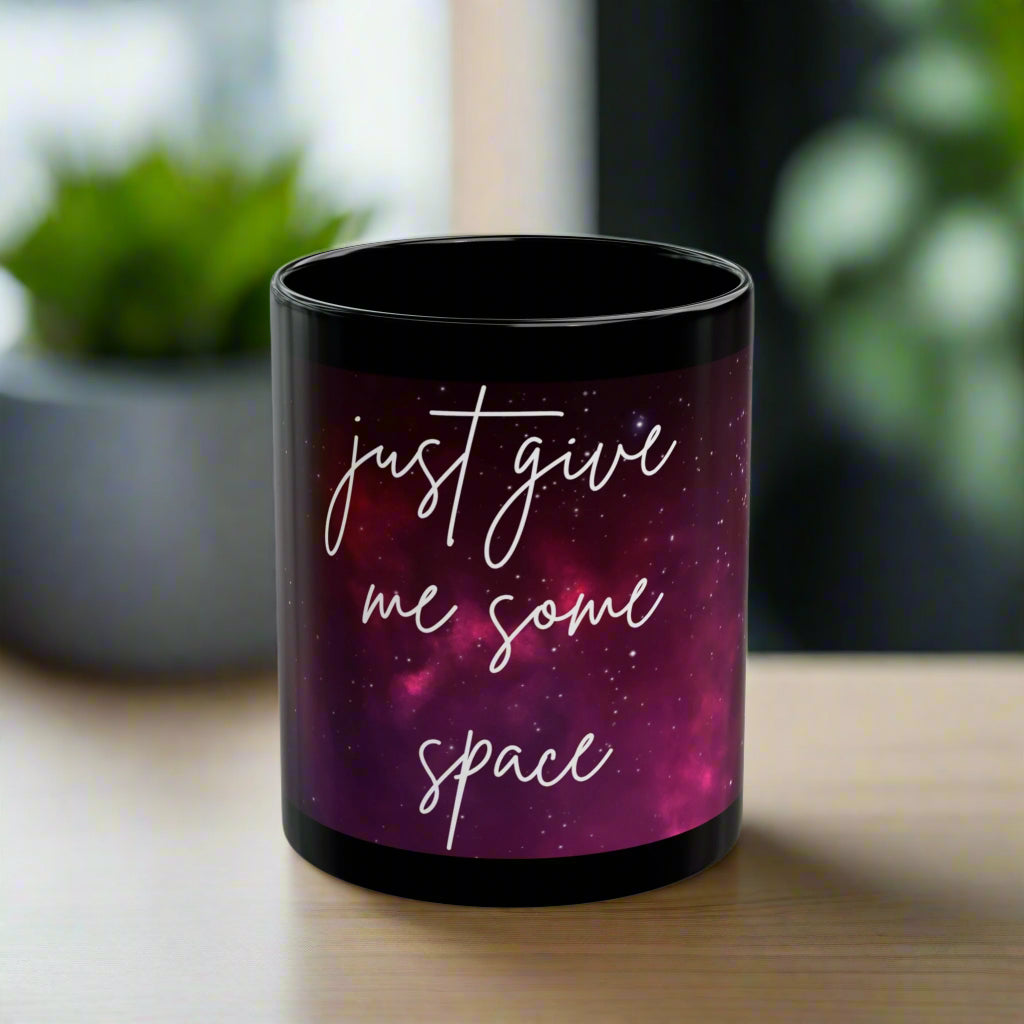 Just Give Me Some Space Coffee Mug, Galaxy Filled Ceramic Mug, 11oz/15oz, Microwave/Dishwasher Safe, Perfect Gift for Universe Lovers