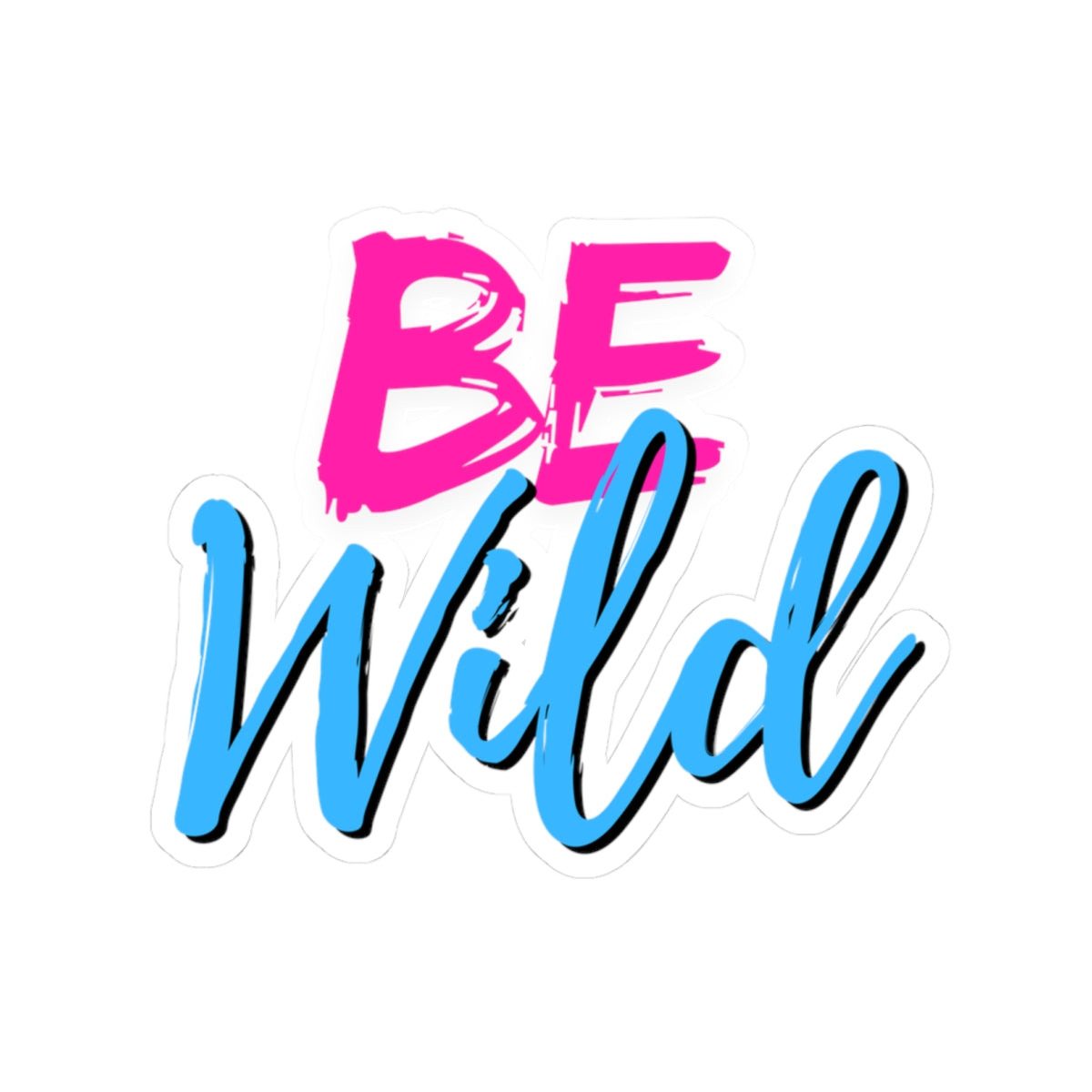 Be Wild Kiss-Cut Stickers - Fun Laptop Decor, Motivational Wall Art, Party Favor, Gift, Journaling Supplies