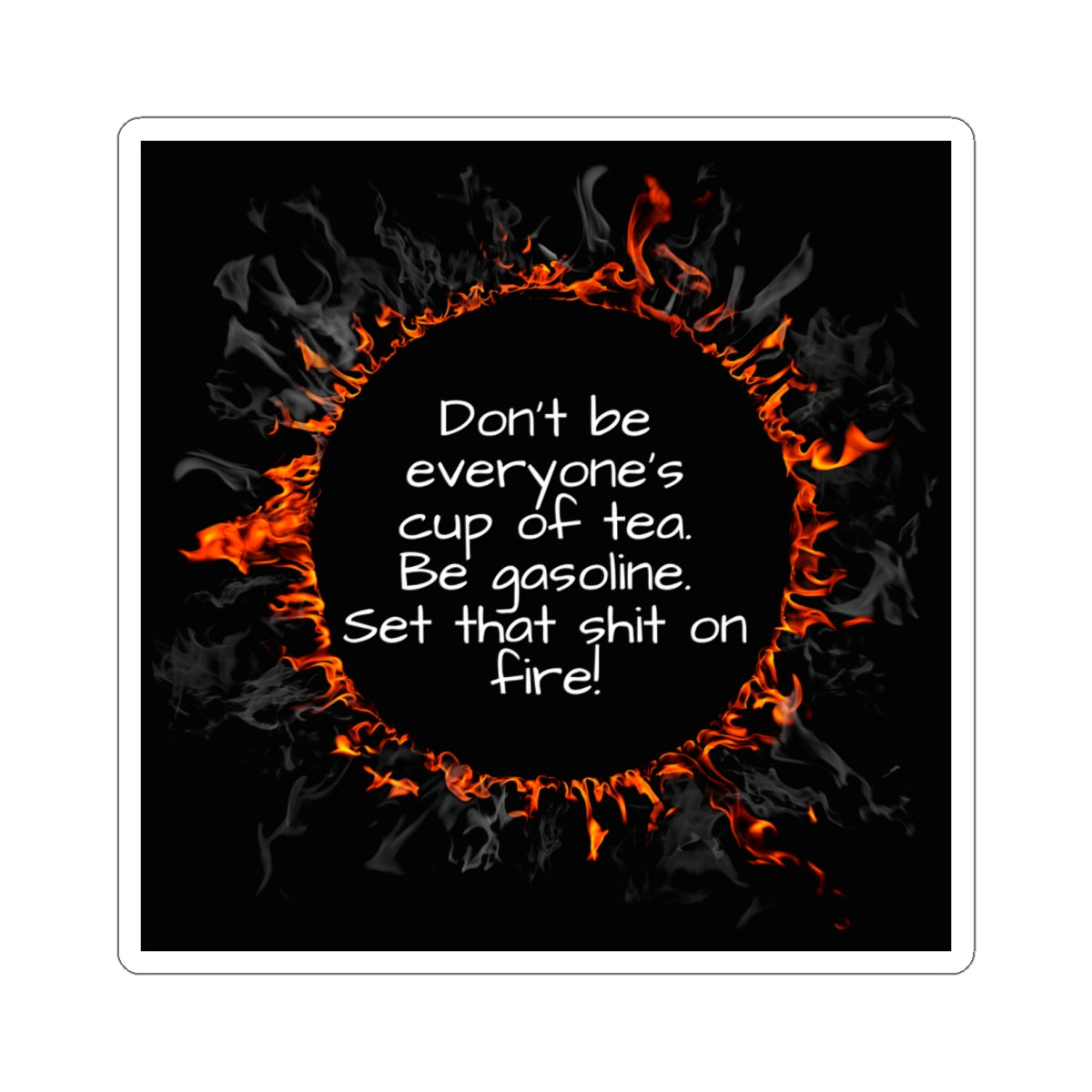 Motivational Be Gasoline Sticker - Fuel Your Drive, Durable Decal for Laptops, Cars & Water Bottles, Funny Inspirational Quote Sticker