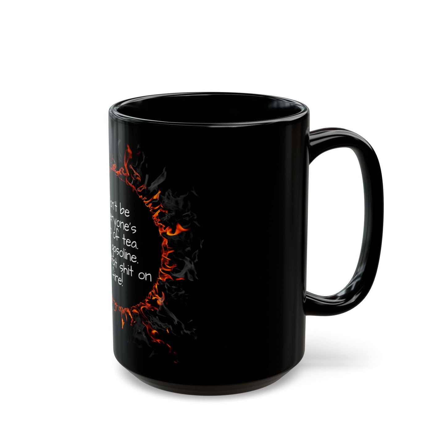 Motivational Be Gasoline Coffee Mug, Black Ceramic Mug, Funny Inspiration Tea Cup, 11oz or 15oz, Humorous Gift for Coffee and Tea Lovers