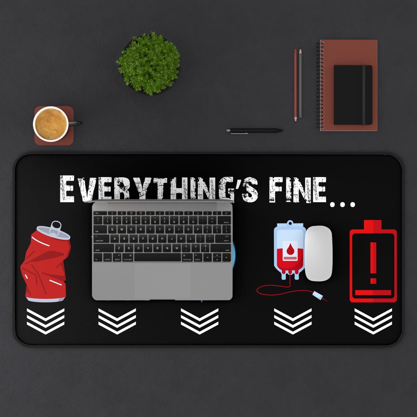 Everything's Fine Gamer Desk Mat
