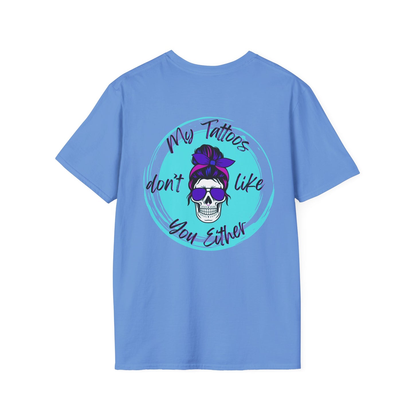 My Tatt's Don't Like You Either Tee, Unisex Softstyle T-Shirt with Skull Design, Aesthetic Graphic Shirt, Perfect Gift for Tattoo Lovers