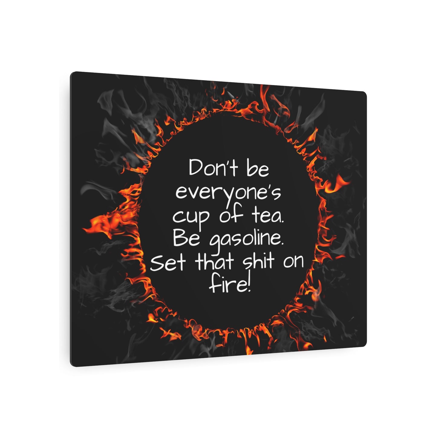 Motivational Be Gasoline Metal Art Sign | Funny Inspirational Wall Decor | Aluminum Sign for Office, Studio, Living Room | Gift Idea