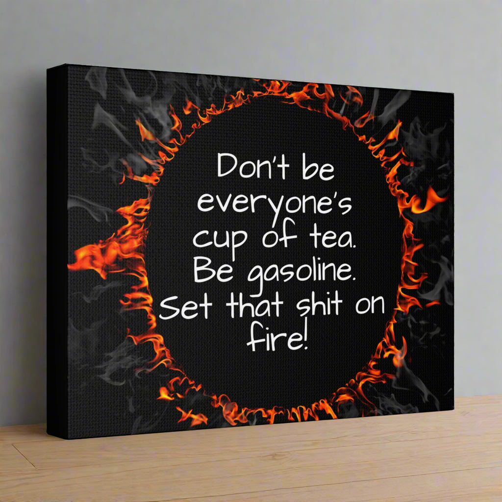 Canvas Motivational Be Gasoline Wall Art | Inspirational Quote | Home Office Decor | Funny Motivational Canvas | Unique Gift Idea