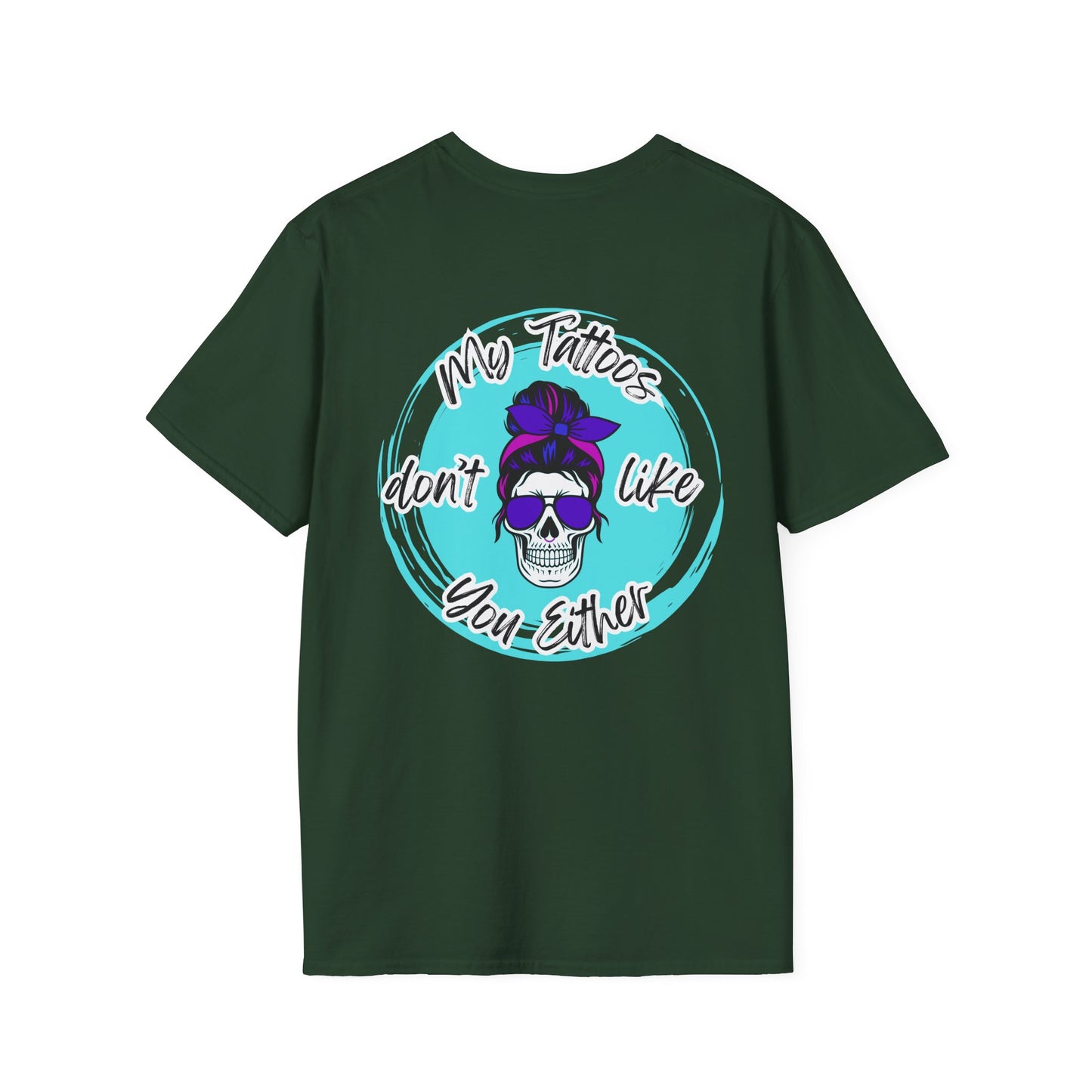 My Tatt's Don't Like You Either Tee, Unisex Softstyle T-Shirt with Skull Design, Aesthetic Graphic Shirt, Perfect Gift for Tattoo Lovers