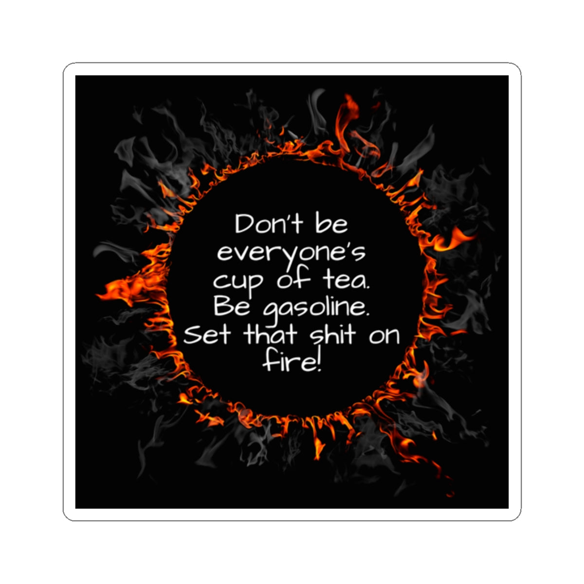 Motivational Be Gasoline Sticker - Fuel Your Drive, Durable Decal for Laptops, Cars & Water Bottles, Funny Inspirational Quote Sticker