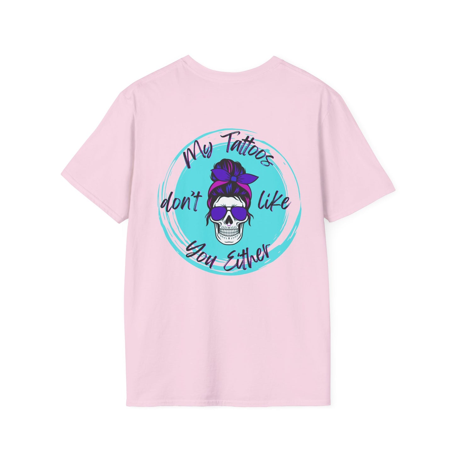 My Tatt's Don't Like You Either Tee, Unisex Softstyle T-Shirt with Skull Design, Aesthetic Graphic Shirt, Perfect Gift for Tattoo Lovers