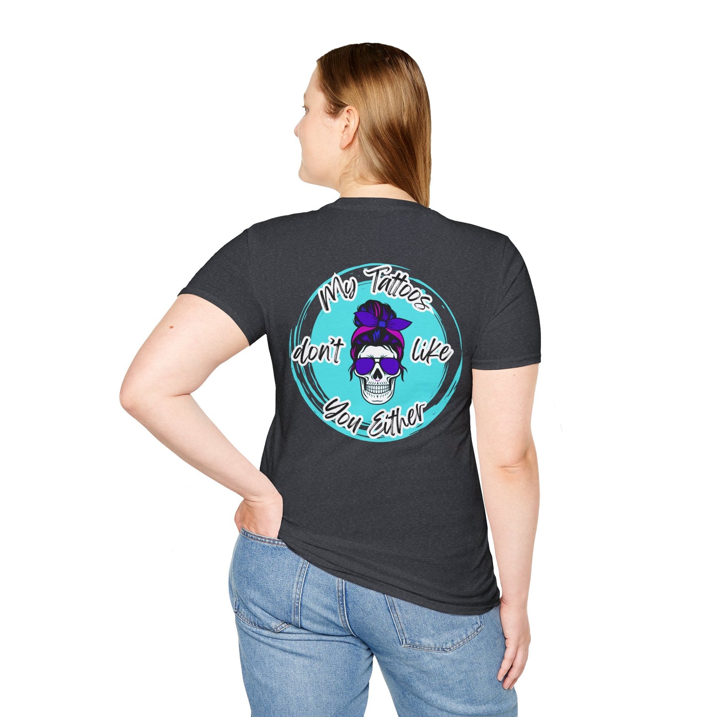 My Tatt's Don't Like You Either Tee, Unisex Softstyle T-Shirt with Skull Design, Aesthetic Graphic Shirt, Perfect Gift for Tattoo Lovers