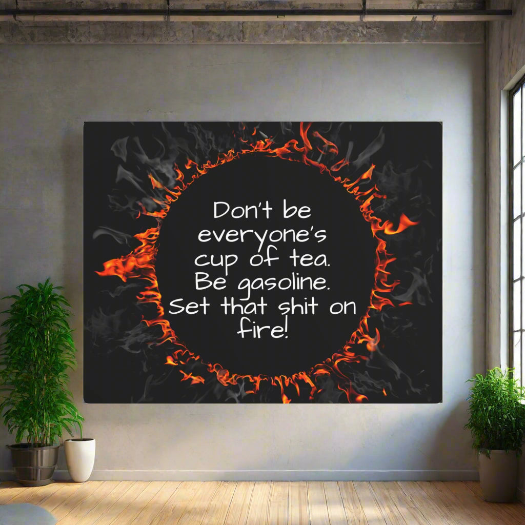 Motivational Be Gasoline Metal Art Sign | Funny Inspirational Wall Decor | Aluminum Sign for Office, Studio, Living Room | Gift Idea
