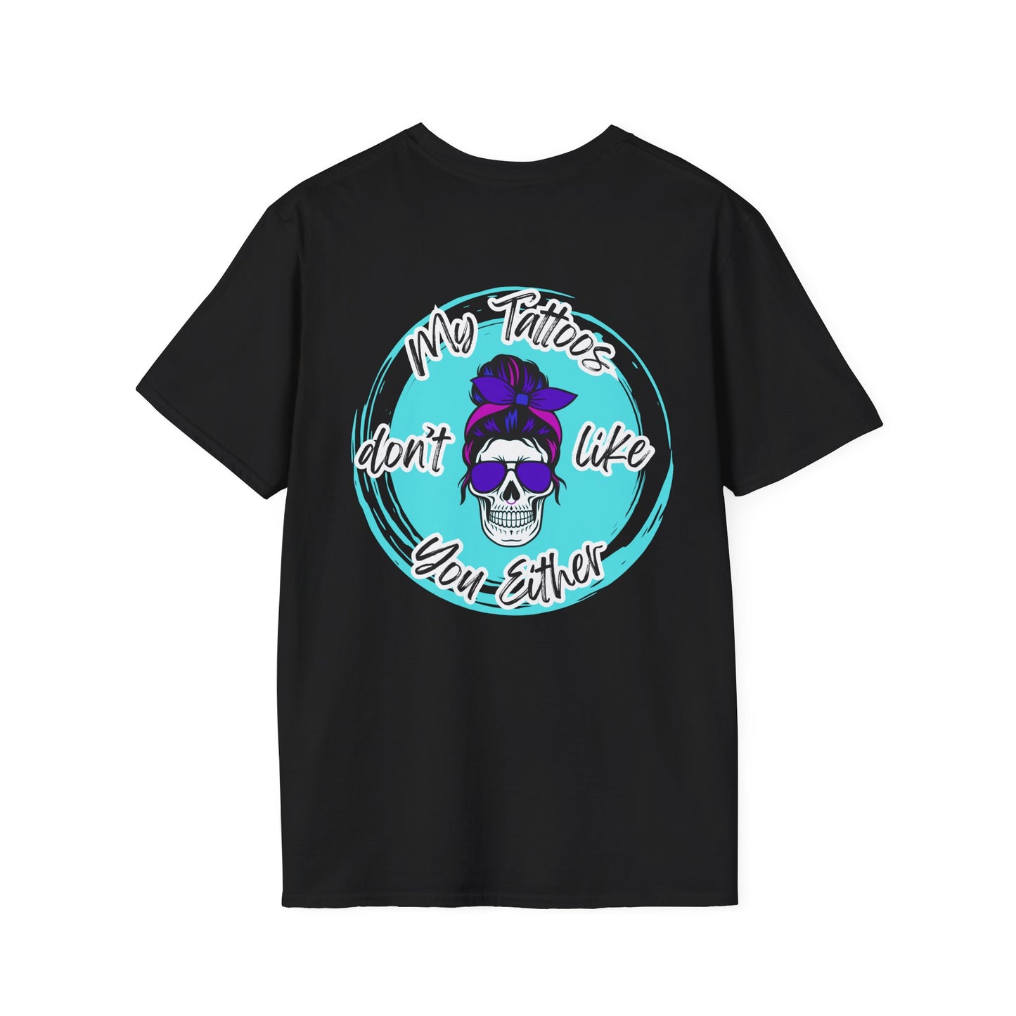 My Tatt's Don't Like You Either Tee, Unisex Softstyle T-Shirt with Skull Design, Aesthetic Graphic Shirt, Perfect Gift for Tattoo Lovers