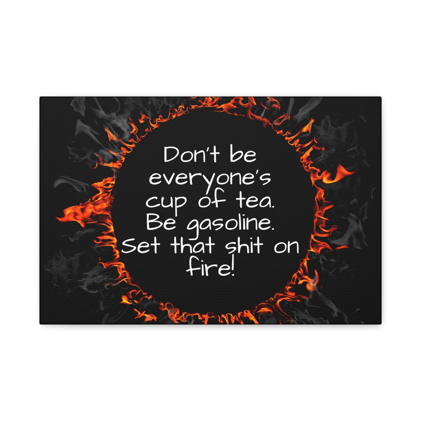 Canvas Motivational Be Gasoline Wall Art | Inspirational Quote | Home Office Decor | Funny Motivational Canvas | Unique Gift Idea