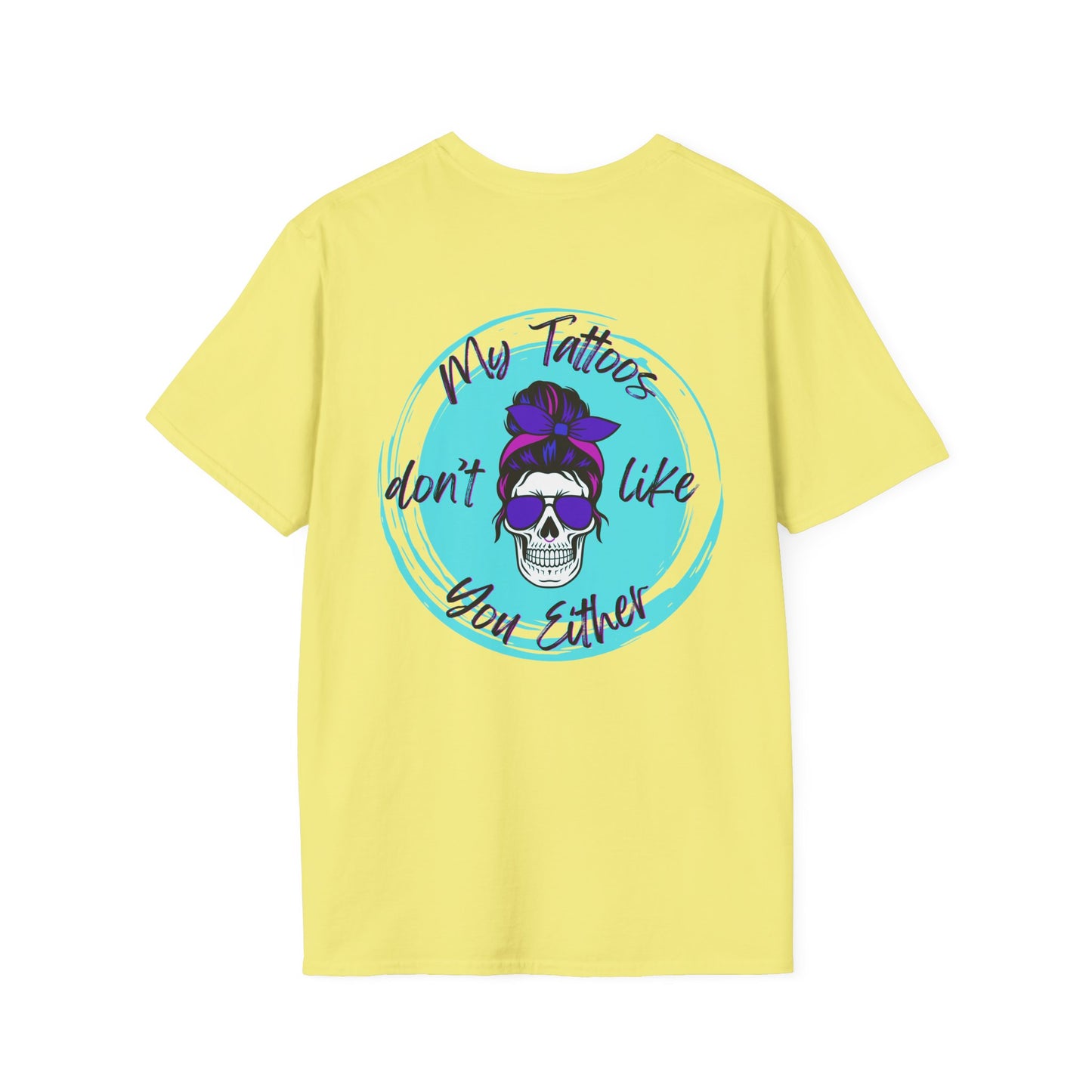 My Tatt's Don't Like You Either Tee, Unisex Softstyle T-Shirt with Skull Design, Aesthetic Graphic Shirt, Perfect Gift for Tattoo Lovers