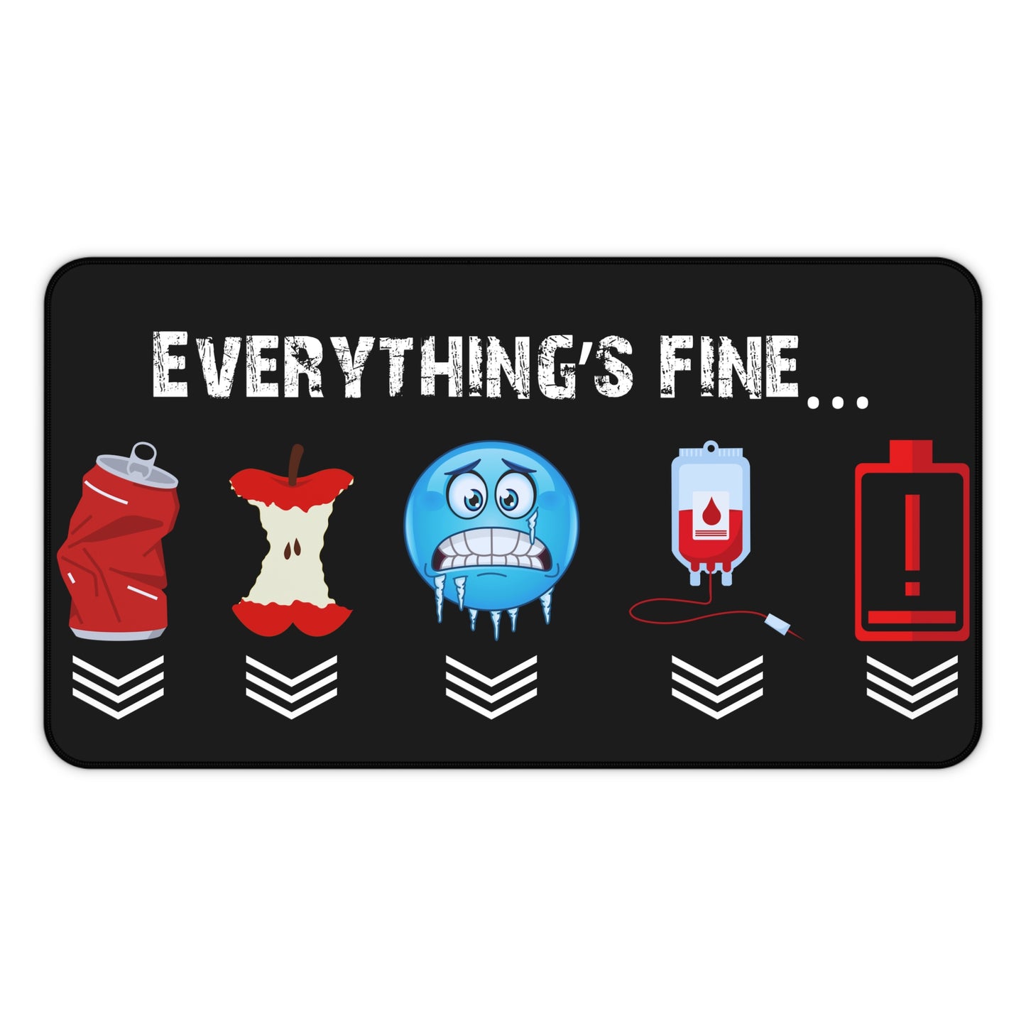 Everything's Fine Gamer Desk Mat