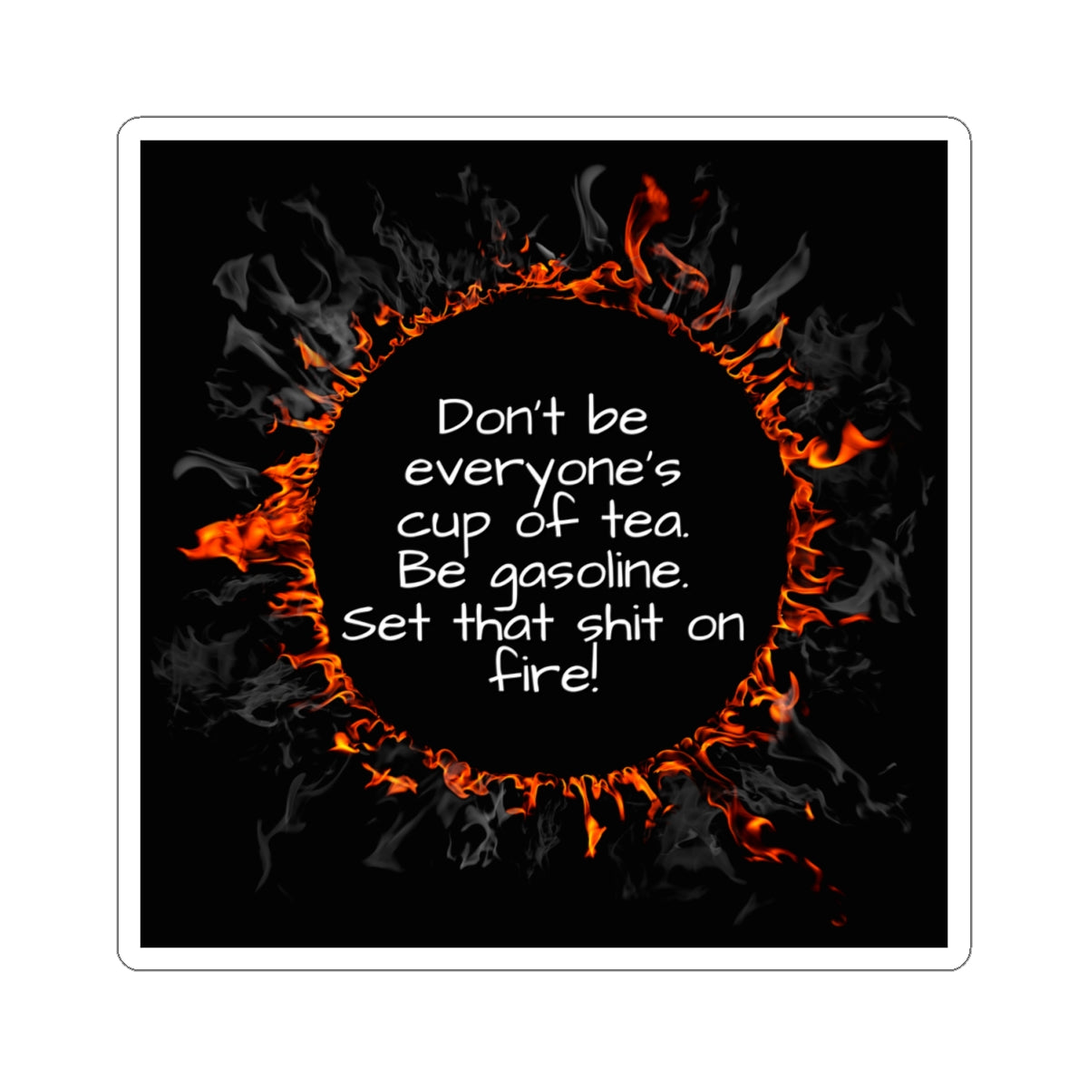 Motivational Be Gasoline Sticker - Fuel Your Drive, Durable Decal for Laptops, Cars & Water Bottles, Funny Inspirational Quote Sticker