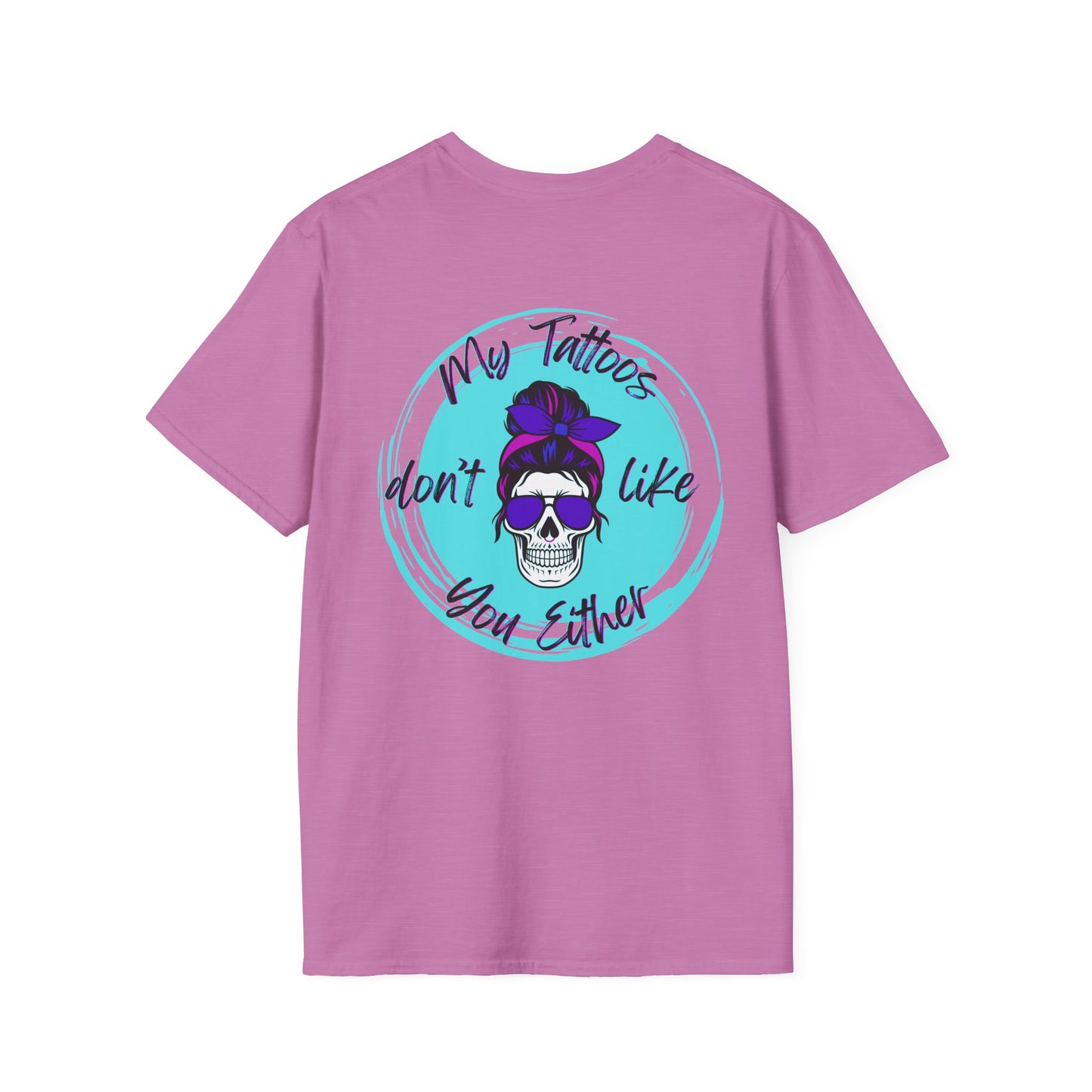 My Tatt's Don't Like You Either Tee, Unisex Softstyle T-Shirt with Skull Design, Aesthetic Graphic Shirt, Perfect Gift for Tattoo Lovers