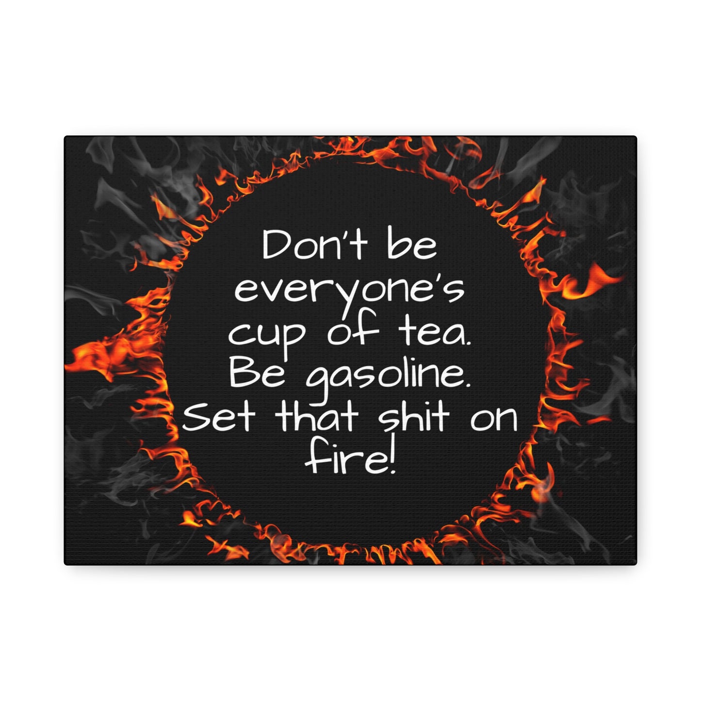 Canvas Motivational Be Gasoline Wall Art | Inspirational Quote | Home Office Decor | Funny Motivational Canvas | Unique Gift Idea