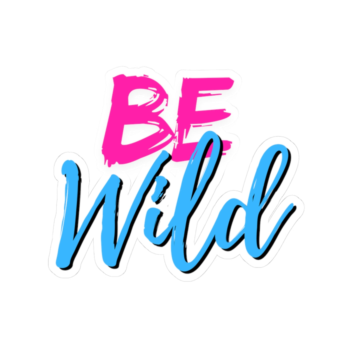 Be Wild Kiss-Cut Stickers - Fun Laptop Decor, Motivational Wall Art, Party Favor, Gift, Journaling Supplies