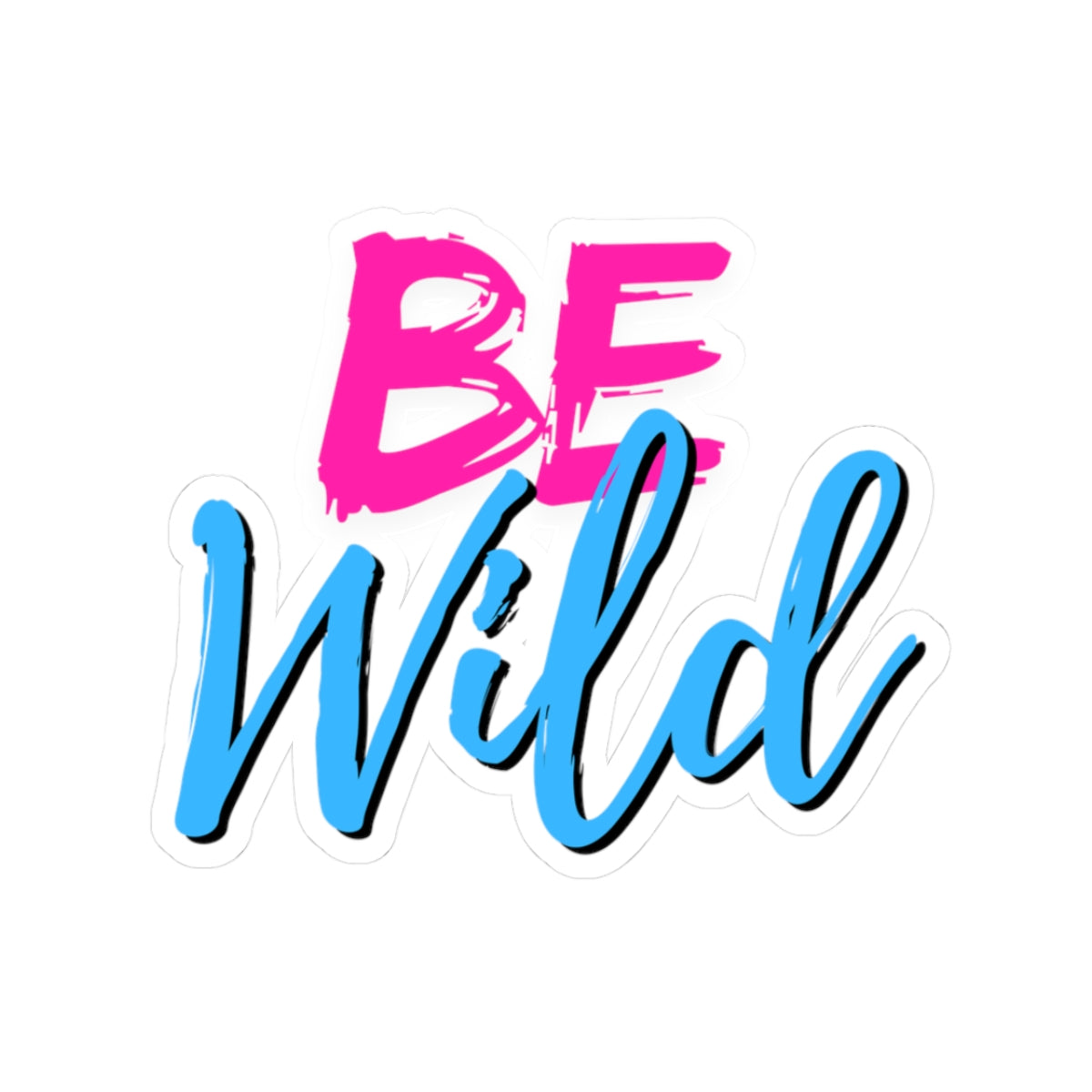 Be Wild Kiss-Cut Stickers - Fun Laptop Decor, Motivational Wall Art, Party Favor, Gift, Journaling Supplies