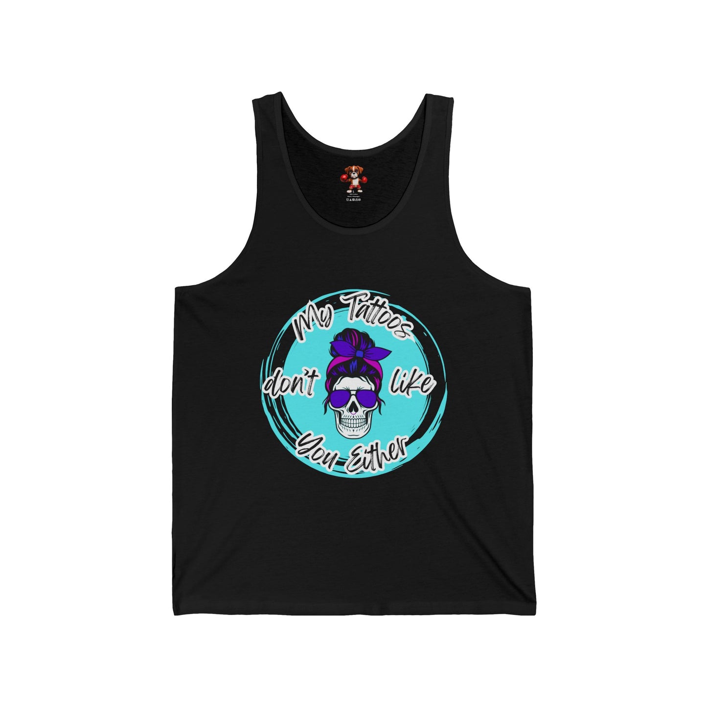 My Tatt's Don't Like You Either Tank Top, Unisex Jersey Tank, Skull Design