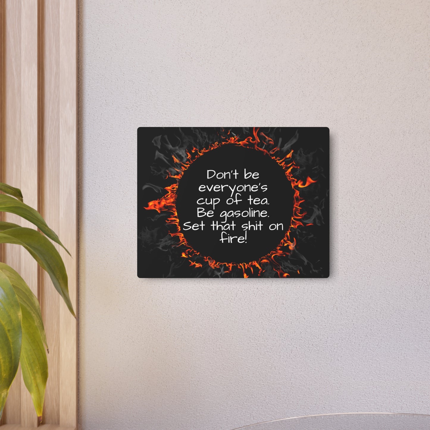 Motivational Be Gasoline Metal Art Sign | Funny Inspirational Wall Decor | Aluminum Sign for Office, Studio, Living Room | Gift Idea