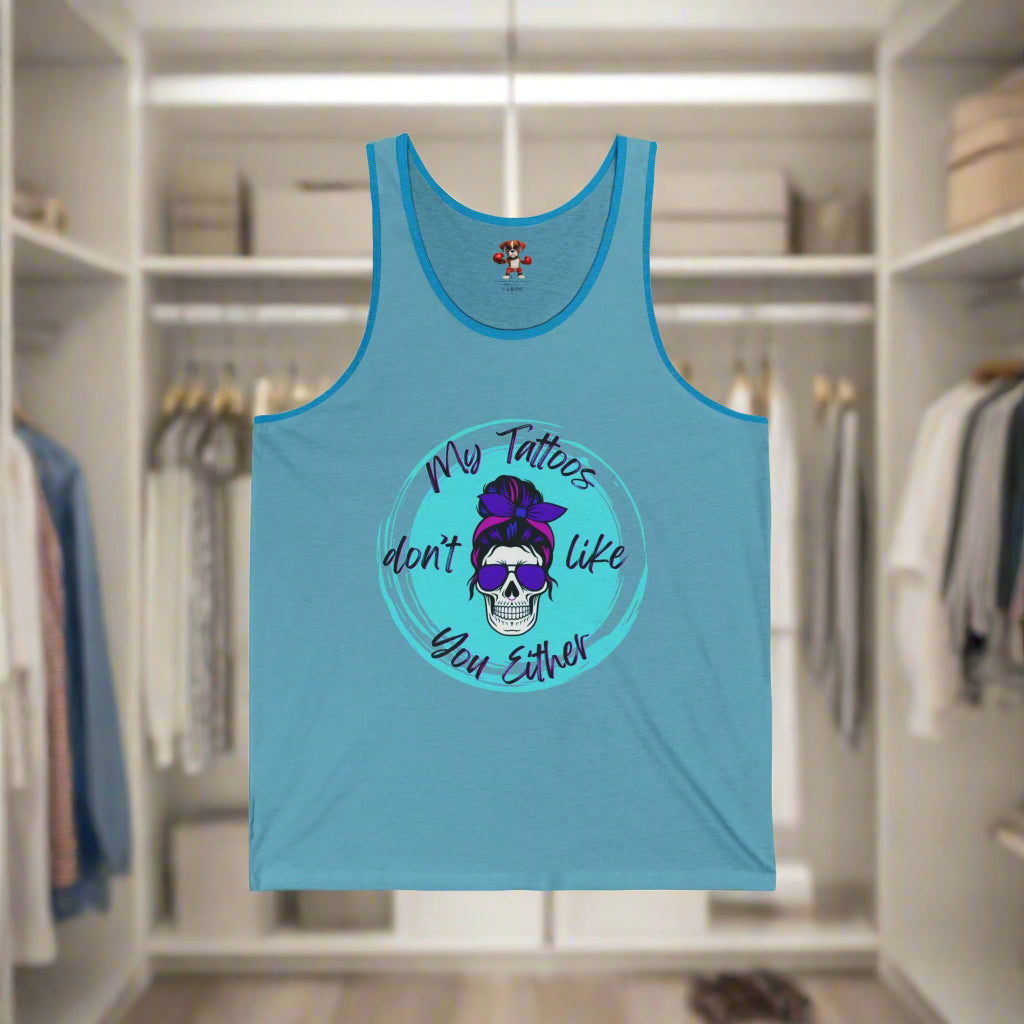 My Tatt's Don't Like You Either Tank Top, Unisex Jersey Tank, Skull Design