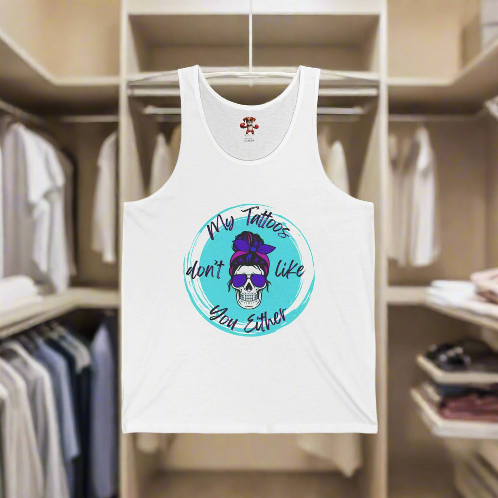 My Tatt's Don't Like You Either Tank Top, Unisex Jersey Tank, Skull Design