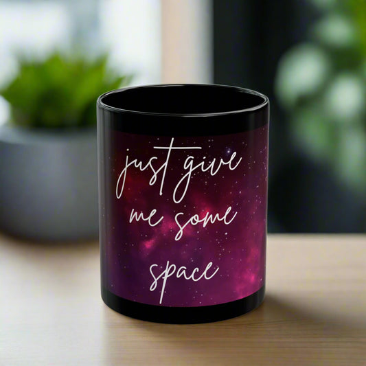 Just Give Me Some Space Coffee Mug, Galaxy Filled Ceramic Mug, 11oz/15oz, Microwave/Dishwasher Safe, Perfect Gift for Universe Lovers