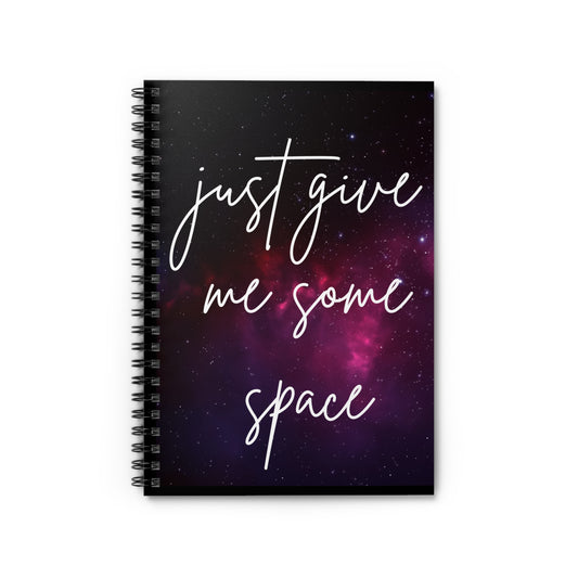 Just Give Me Some Space Spiral Notebook | Space-Themed Journal with Galaxy Cover | Cosmic Stationery for Writers | Students | and Dreamers