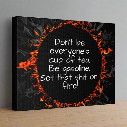 Canvas Motivational Be Gasoline Wall Art | Inspirational Quote | Home Office Decor | Funny Motivational Canvas | Unique Gift Idea