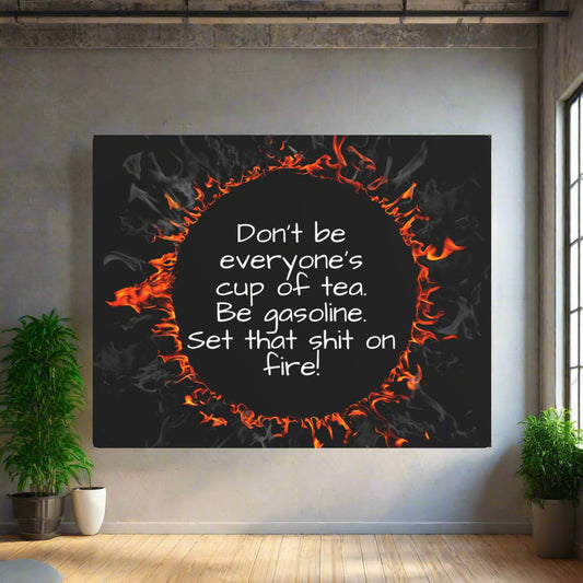 Motivational Be Gasoline Metal Art Sign | Funny Inspirational Wall Decor | Aluminum Sign for Office, Studio, Living Room | Gift Idea