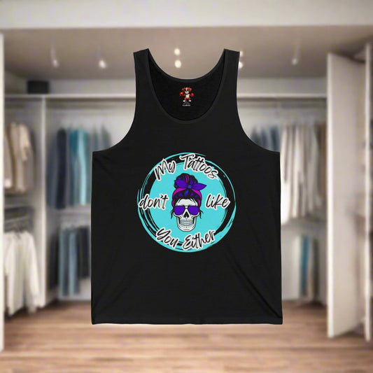 My Tatt's Don't Like You Either Tank Top, Unisex Jersey Tank, Skull Design