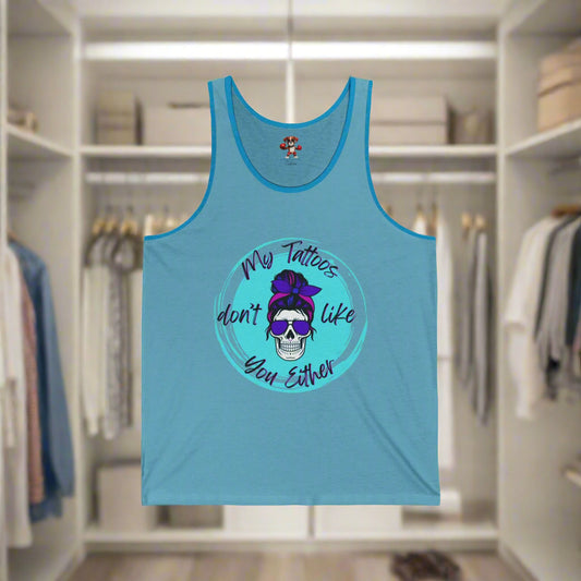 My Tatt's Don't Like You Either Tank Top, Unisex Jersey Tank, Skull Design